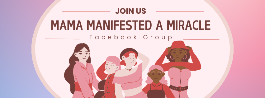 Mama Manifested a Miracle: Celebrate, Empower, and Connect in Our Facebook Group
