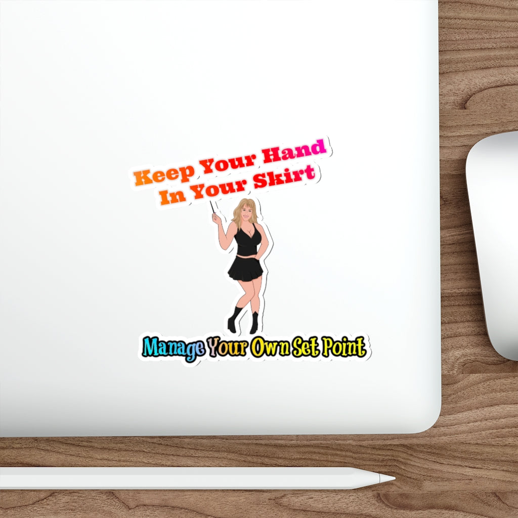 Keep Your Hand In Your Skirt. Manage Your Own Set Point - Law Of Attraction Sticker- Sabrina Brightstar