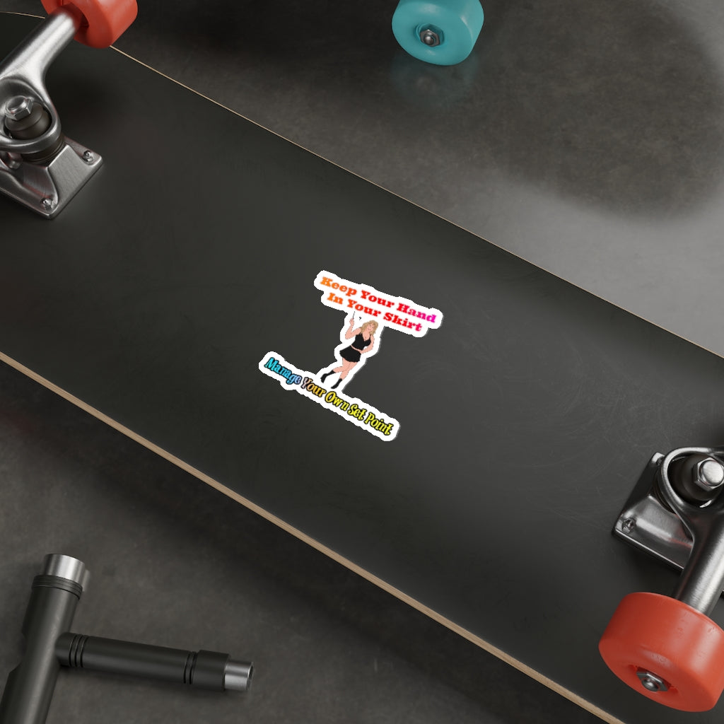 Keep Your Hand In Your Skirt. Manage Your Own Set Point - Law Of Attraction Sticker- Sabrina Brightstar
