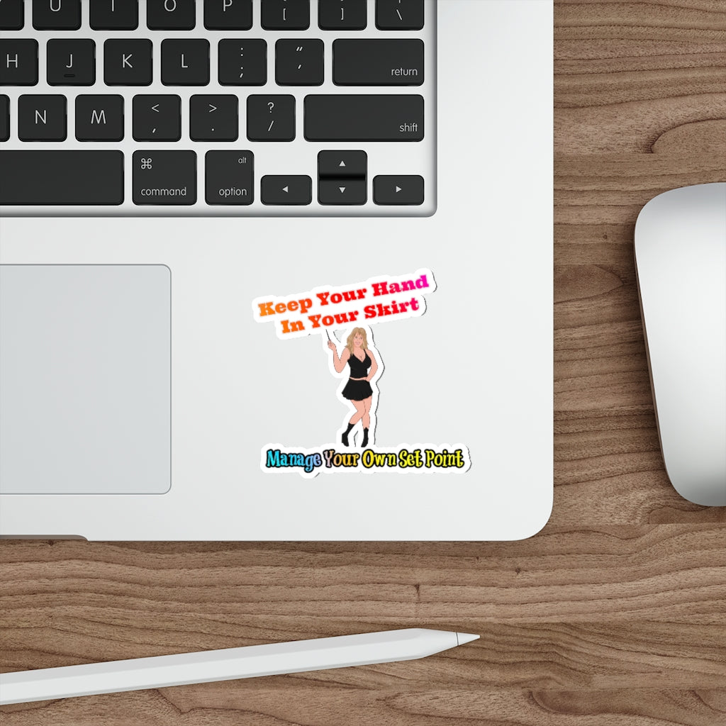 Keep Your Hand In Your Skirt. Manage Your Own Set Point - Law Of Attraction Sticker- Sabrina Brightstar