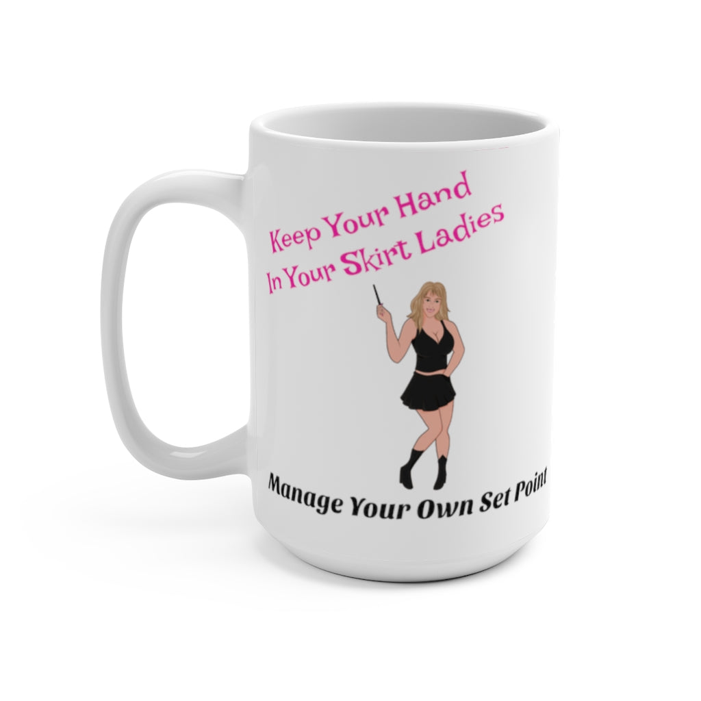 Keep Your Hand In Your Skirt. Manage Your Own Set Point - Law Of Attraction Mug - Sabrina Brightstar