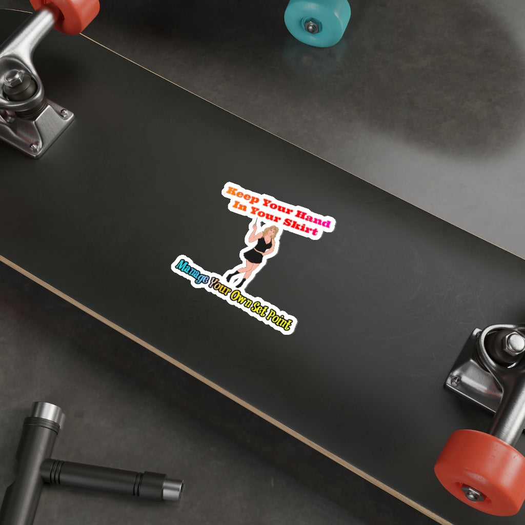 Keep Your Hand In Your Skirt. Manage Your Own Set Point - Law Of Attraction Sticker- Sabrina Brightstar