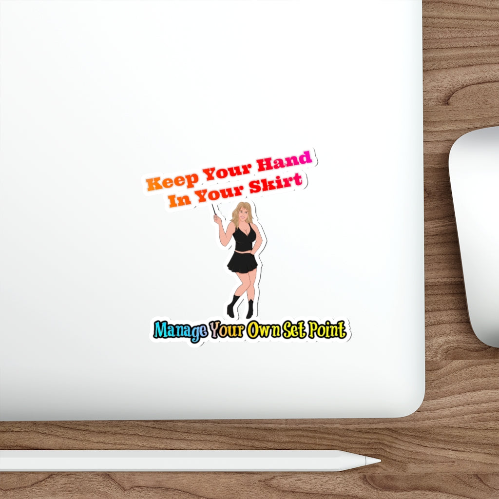 Keep Your Hand In Your Skirt. Manage Your Own Set Point - Law Of Attraction Sticker- Sabrina Brightstar