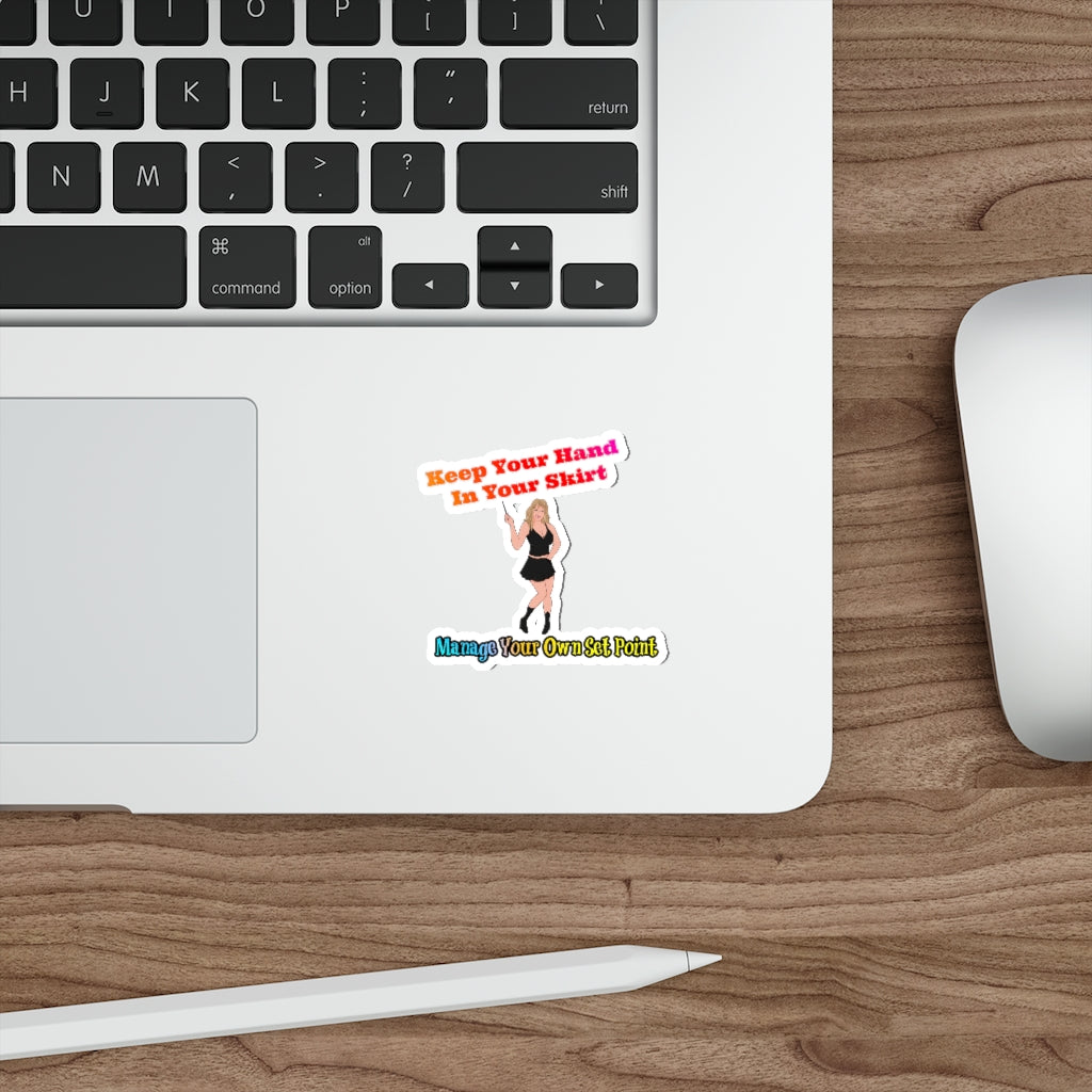 Keep Your Hand In Your Skirt. Manage Your Own Set Point - Law Of Attraction Sticker- Sabrina Brightstar