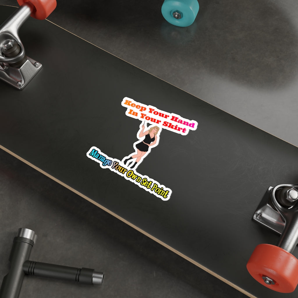 Keep Your Hand In Your Skirt. Manage Your Own Set Point - Law Of Attraction Sticker- Sabrina Brightstar